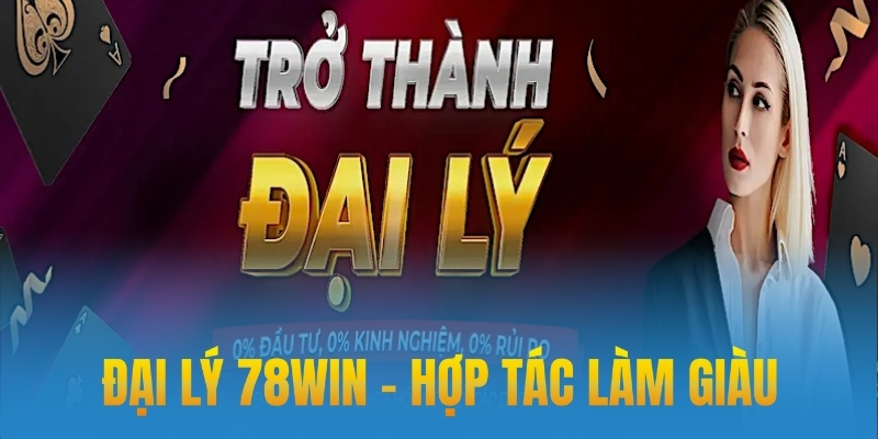 Giới thiệu công việc đại lý 78win